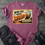 Wish You Were Weird T-Shirt