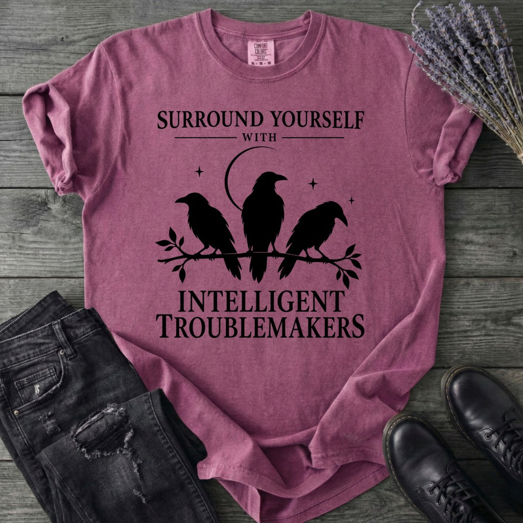 Surround Yourself With Intelligent Troublemakers T-Shirt