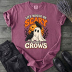 Life Would Be Scary Without Crows T-Shirt