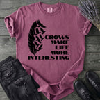 Crows Make Life More Interesting T-Shirt