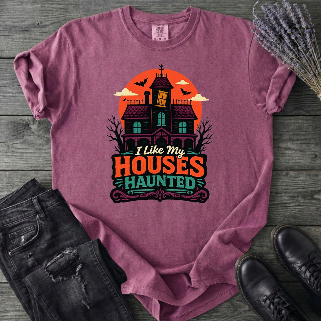 I Like My Houses Haunted T-Shirt