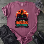 I Like My Houses Haunted T-Shirt