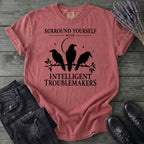 Surround Yourself With Intelligent Troublemakers T-Shirt