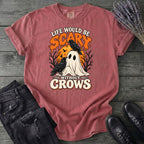 Life Would Be Scary Without Crows T-Shirt
