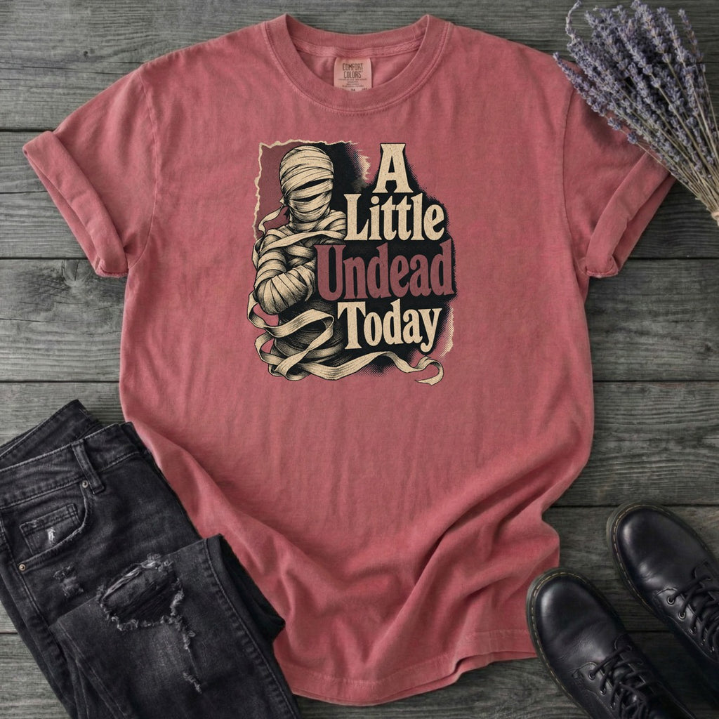 A Little Undead Today T-Shirt