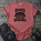 Books Made Me Dangerous T-Shirt