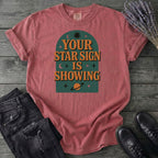 Your Star Sign Is Showing T-Shirt