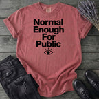 Normal Enough For Public T-Shirt