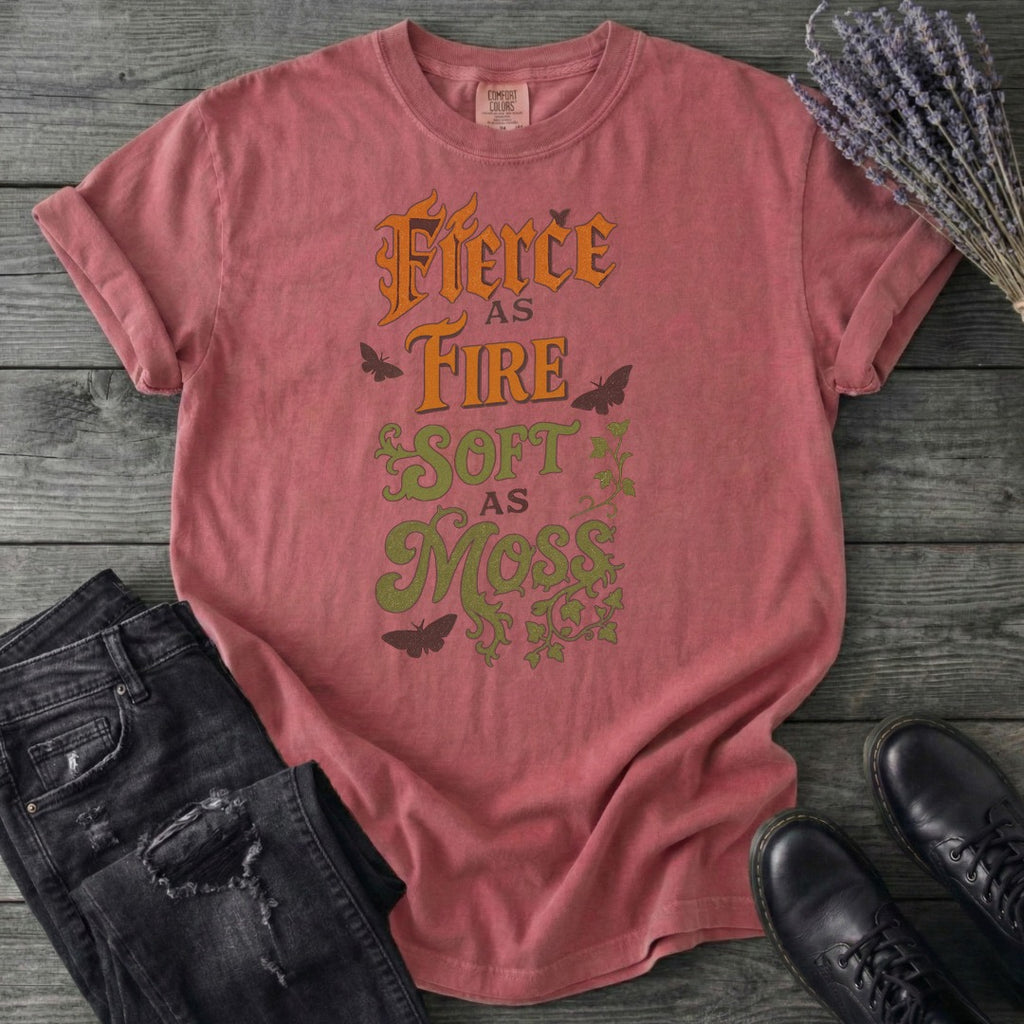 Fierce As Fire Soft As Moss T-Shirt
