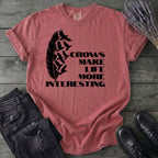 Crows Make Life More Interesting T-Shirt