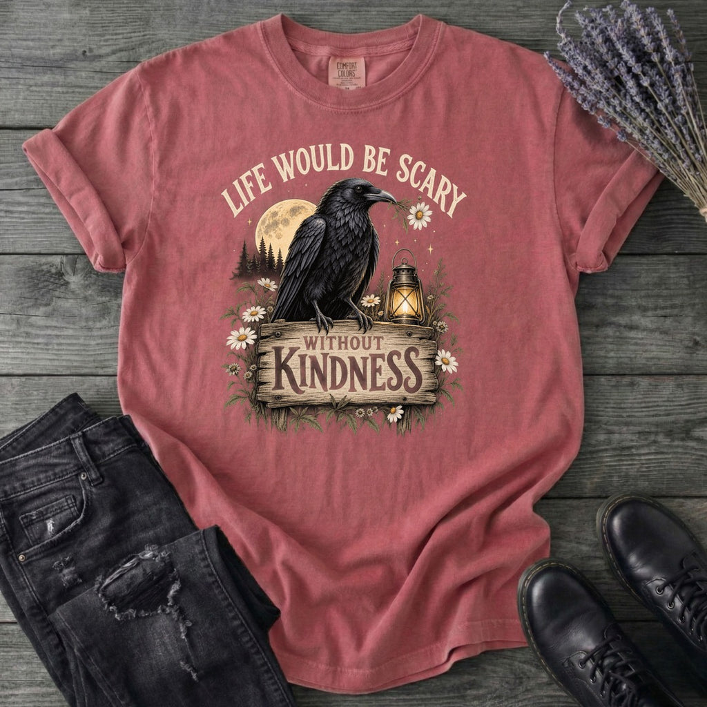 Life Would Be Scary Without Kindness T-Shirt