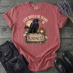Life Would Be Scary Without Kindness T-Shirt