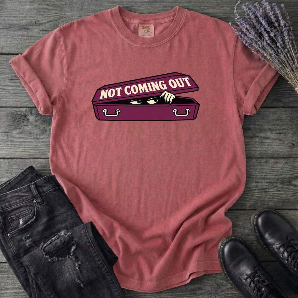 Not Coming Out T-Shirt