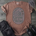 Let It Grow Wild T-Shirt