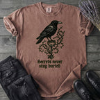 Secrets Never Stay Buried T-Shirt
