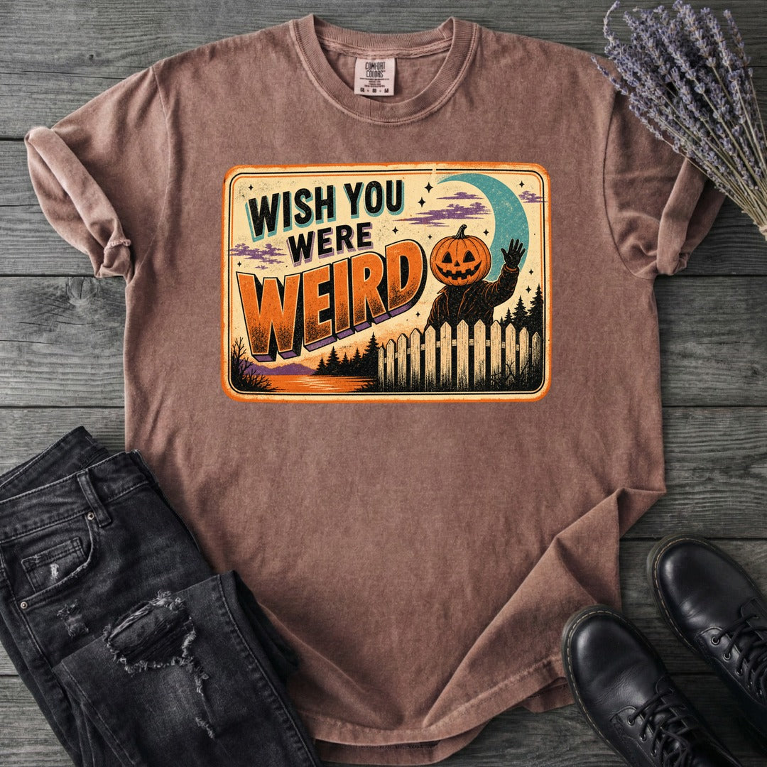Wish You Were Weird T-Shirt