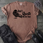 Don't Quoth Me On That T-Shirt