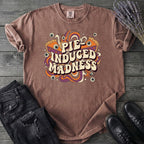 Pie Induced Madness T-Shirt