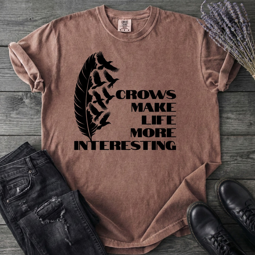 Crows Make Life More Interesting T-Shirt
