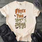 Fierce As Fire Soft As Moss T-Shirt