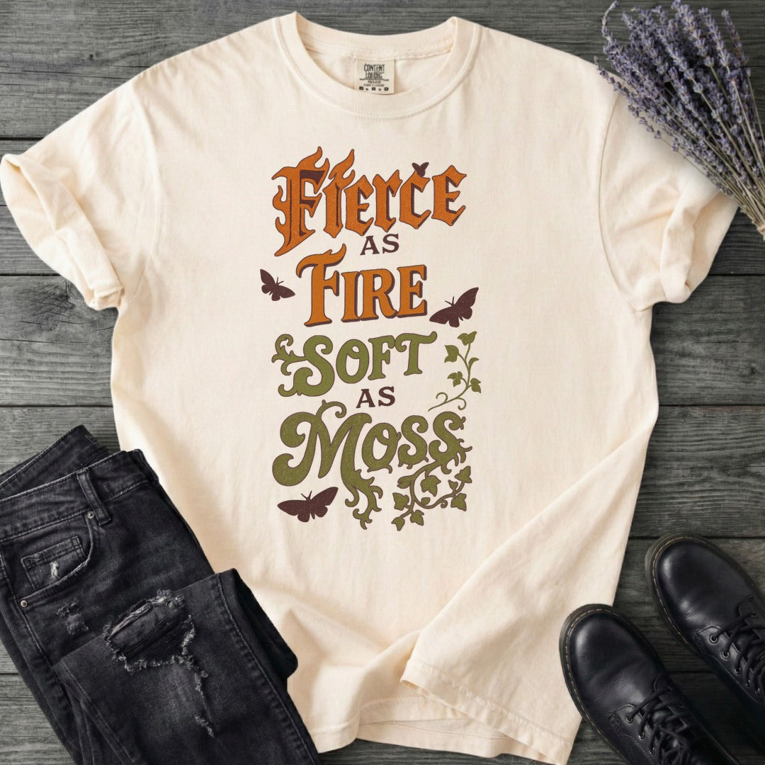 Fierce As Fire Soft As Moss T-Shirt
