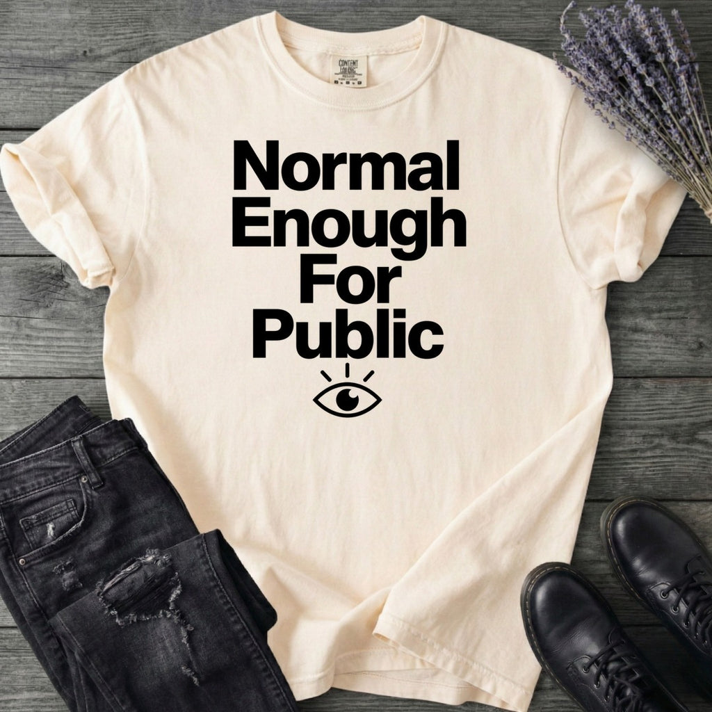 Normal Enough For Public T-Shirt