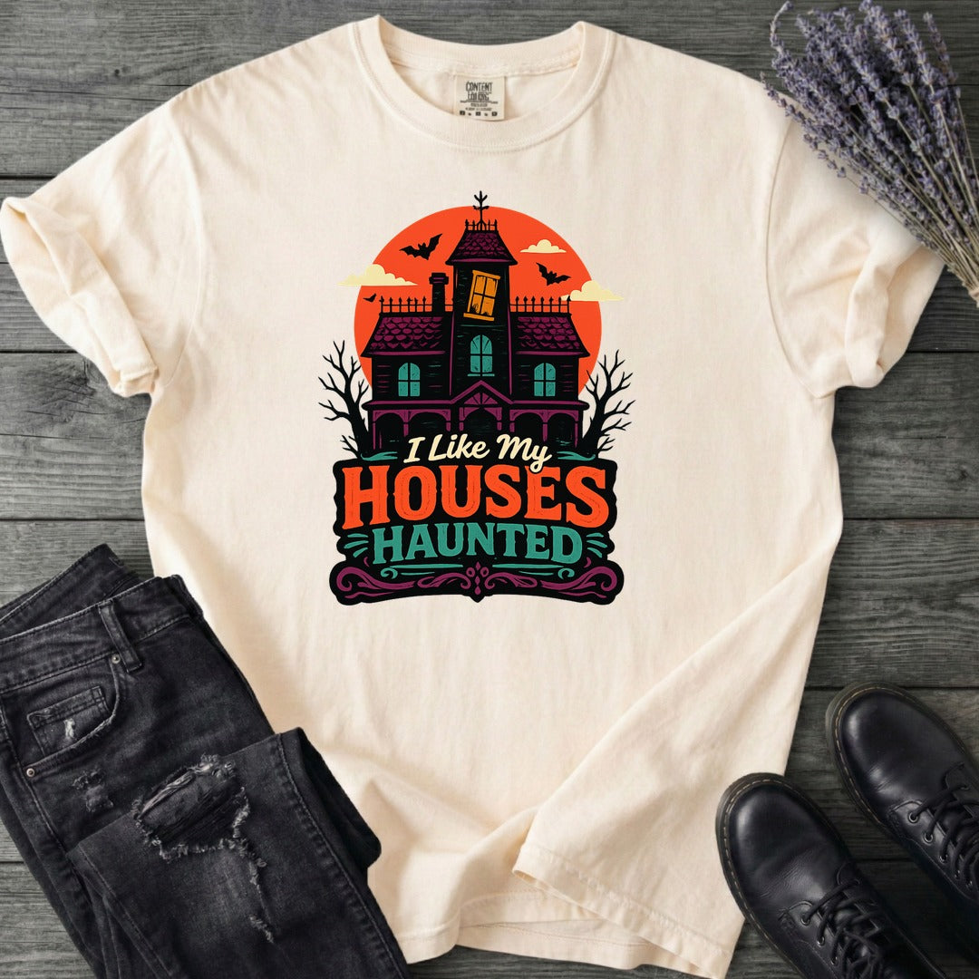 I Like My Houses Haunted T-Shirt