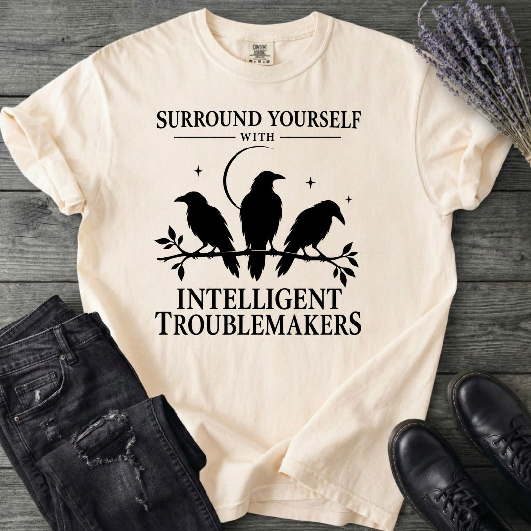 Surround Yourself With Intelligent Troublemakers T-Shirt