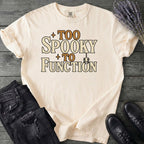 Too Spooky To Function T-Shirt