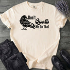 Don't Quoth Me On That T-Shirt