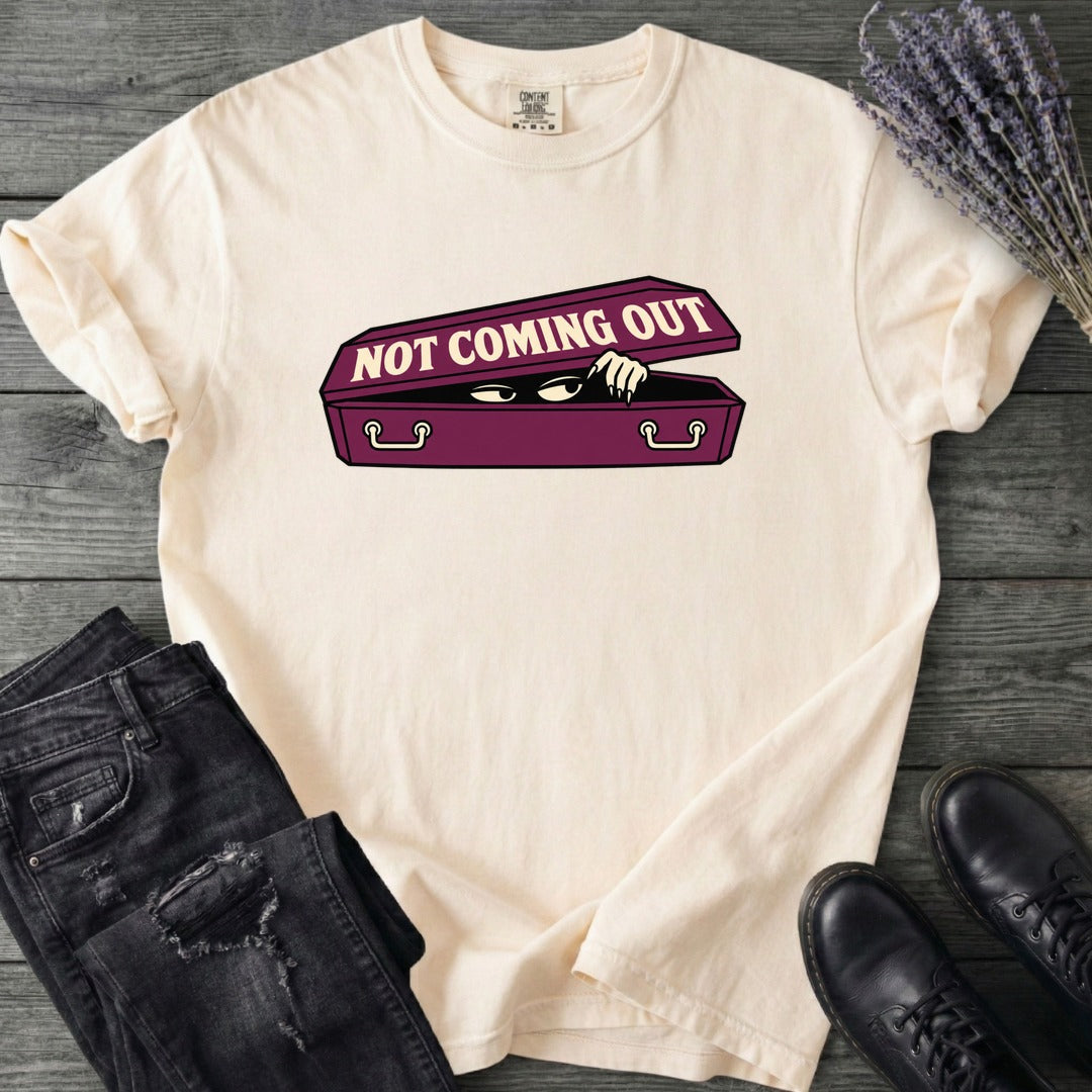 Not Coming Out T-Shirt