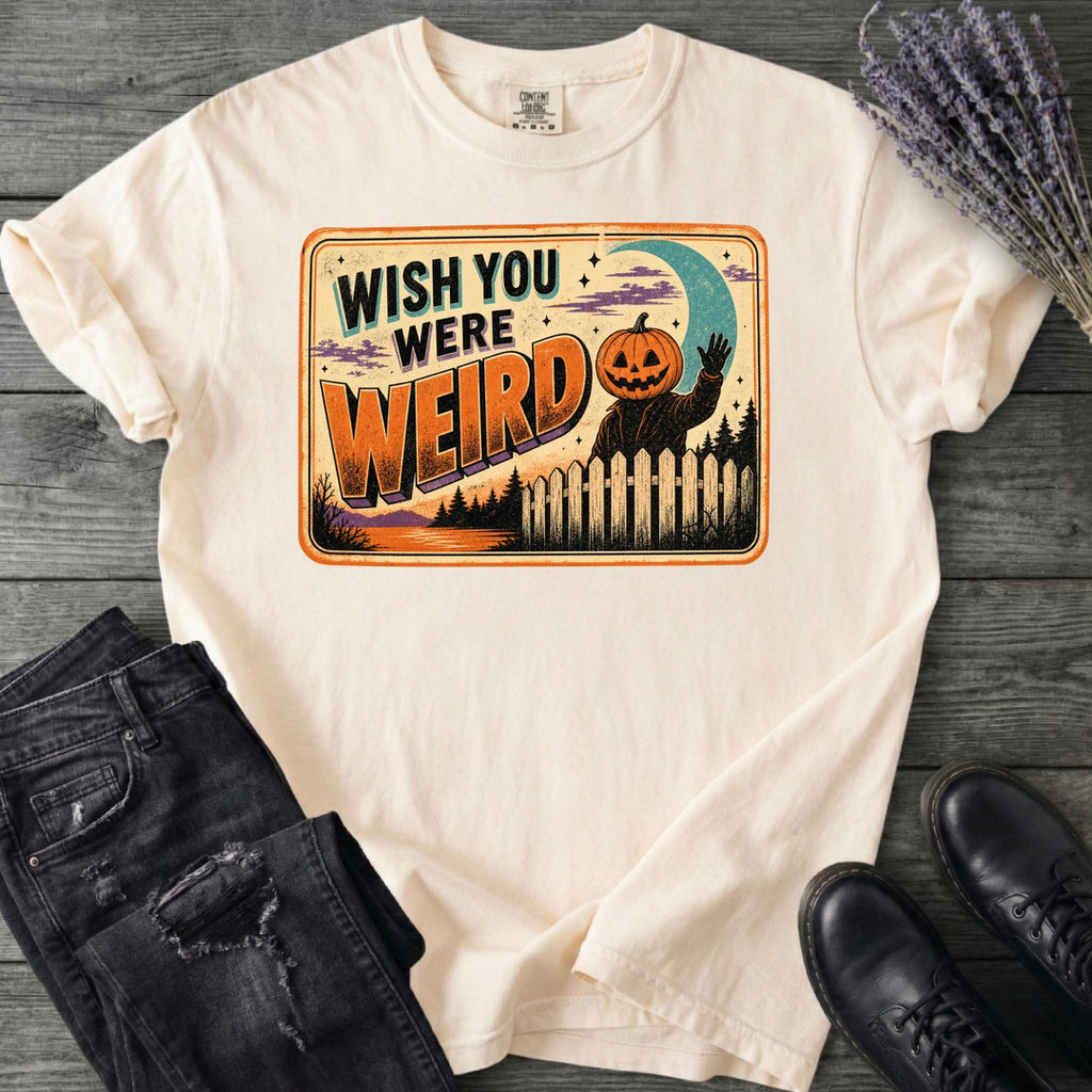 Wish You Were Weird T-Shirt