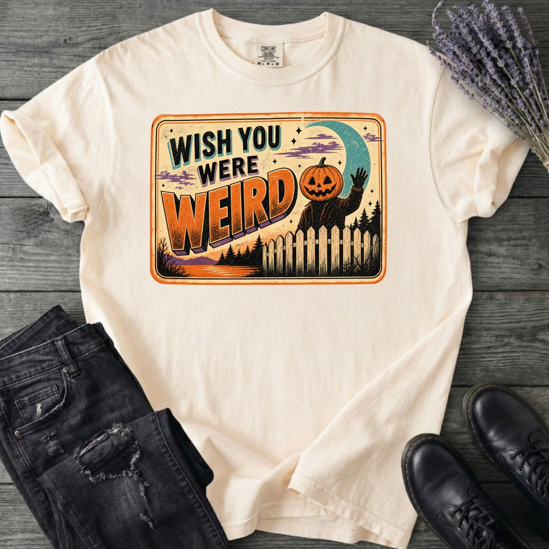 Wish You Were Weird T-Shirt