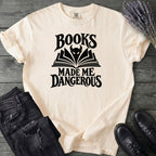 Books Made Me Dangerous T-Shirt