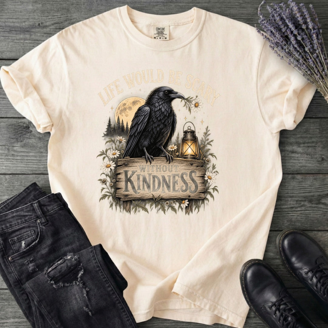 Life Would Be Scary Without Kindness T-Shirt