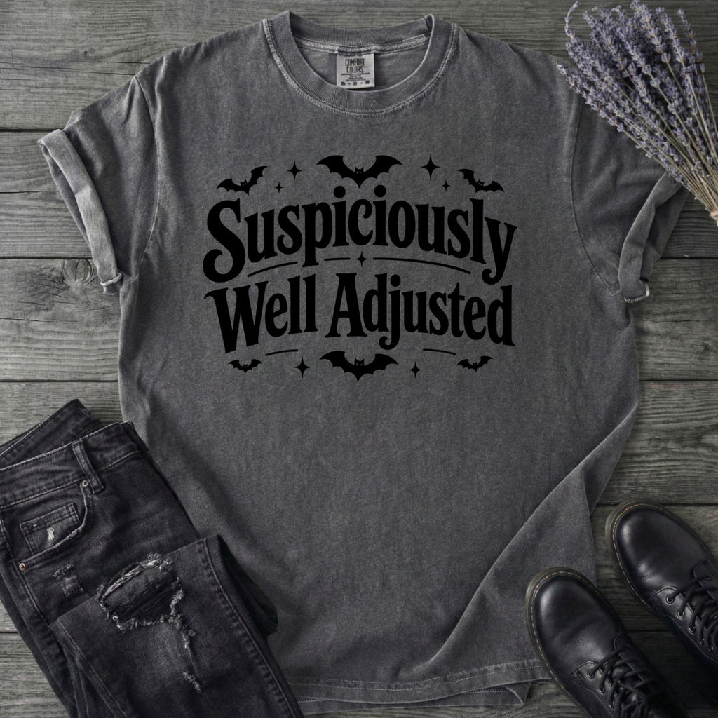 Suspiciously Well Adjusted T-Shirt