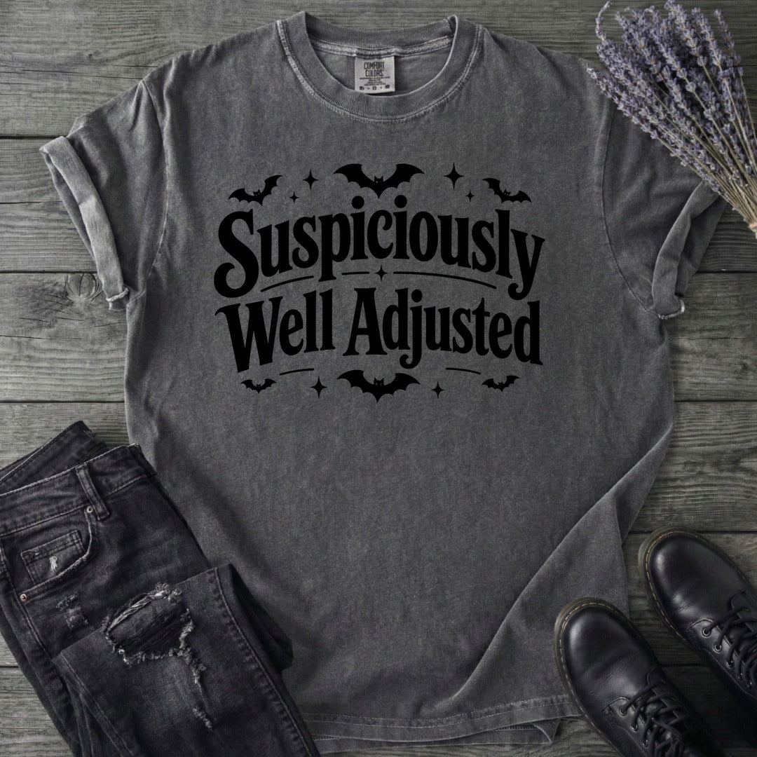 Suspiciously Well Adjusted T-Shirt