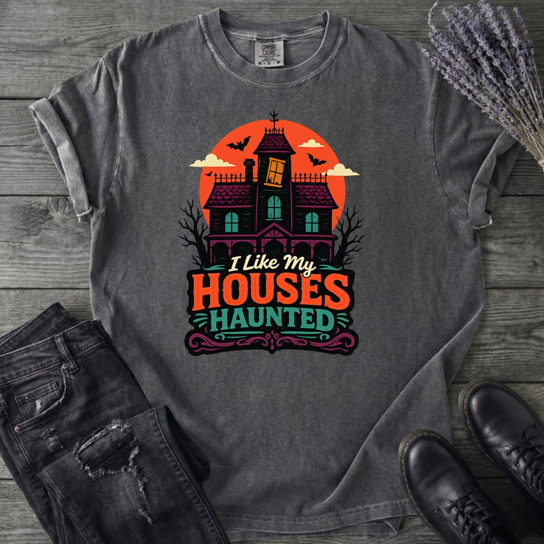 I Like My Houses Haunted T-Shirt