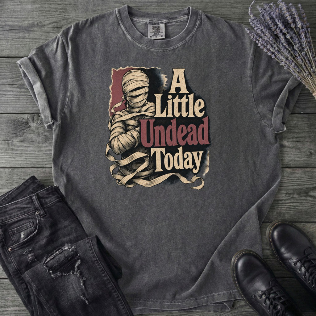 A Little Undead Today T-Shirt