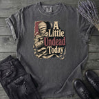 A Little Undead Today T-Shirt