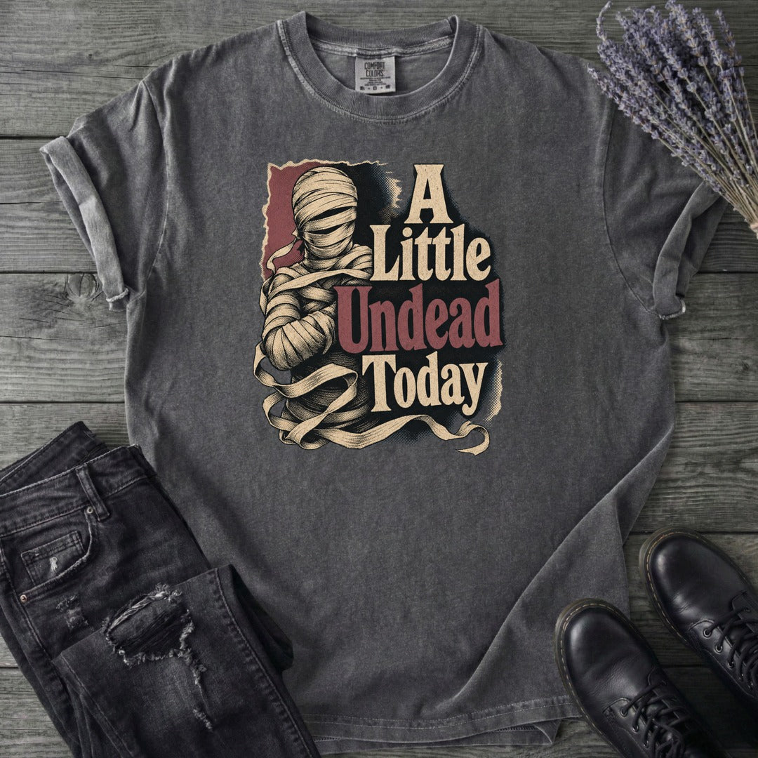 A Little Undead Today T-Shirt