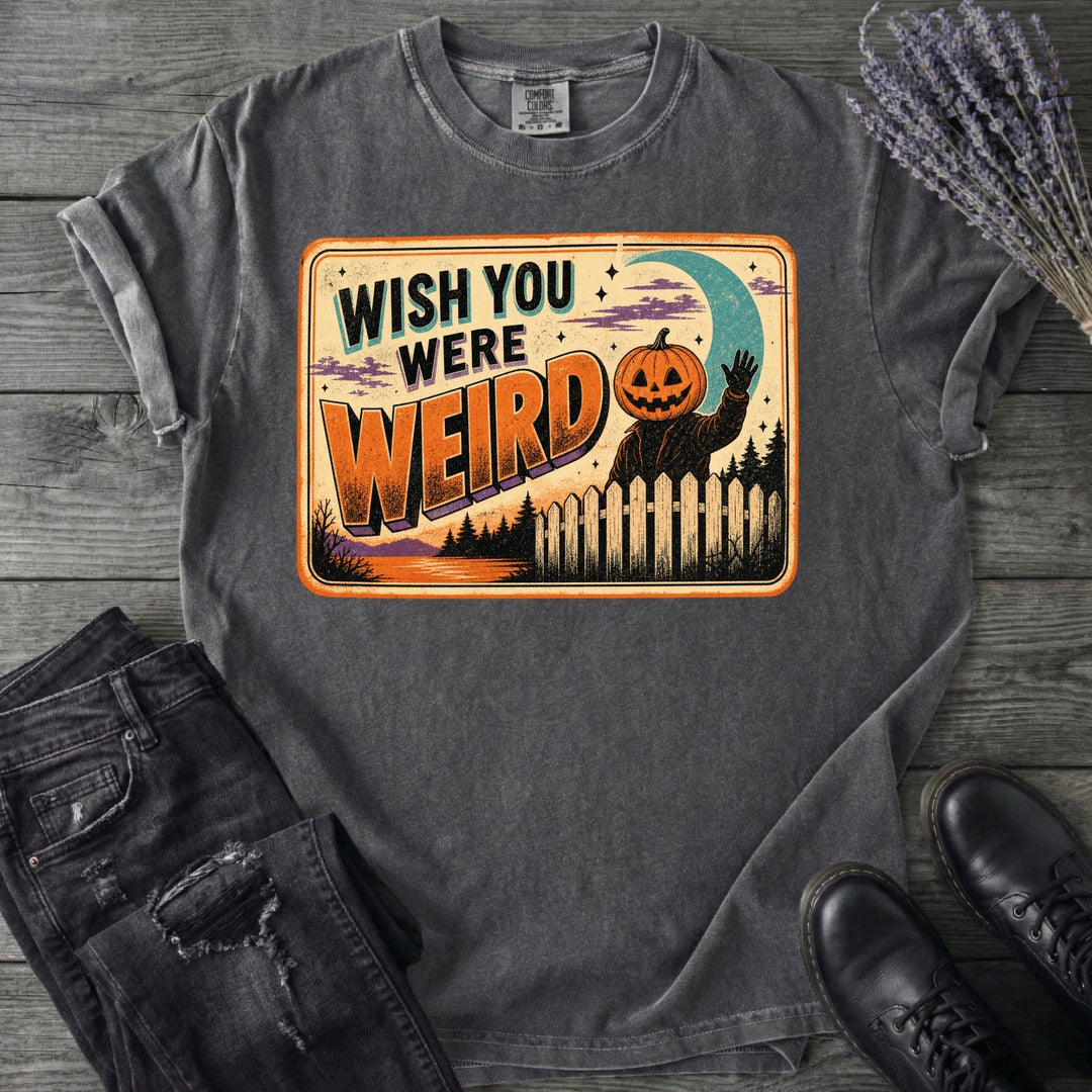 Wish You Were Weird T-Shirt