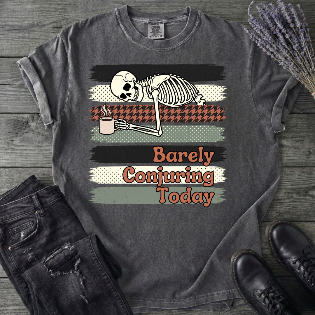 Barely Conjuring Today T-Shirt