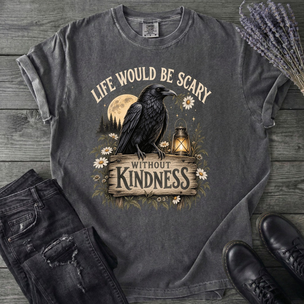 Life Would Be Scary Without Kindness T-Shirt