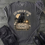 Life Would Be Scary Without Kindness T-Shirt