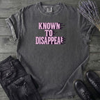 Known To Disappear T-Shirt