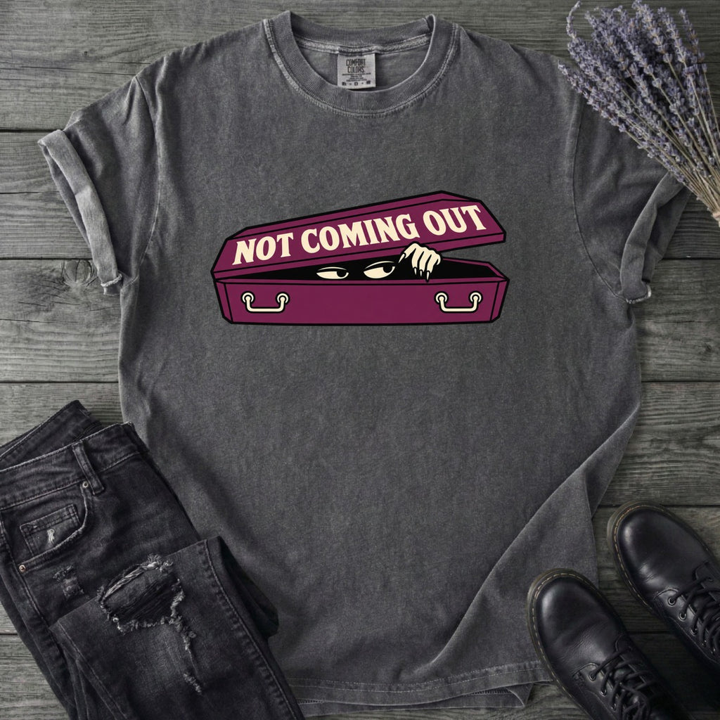 Not Coming Out T-Shirt