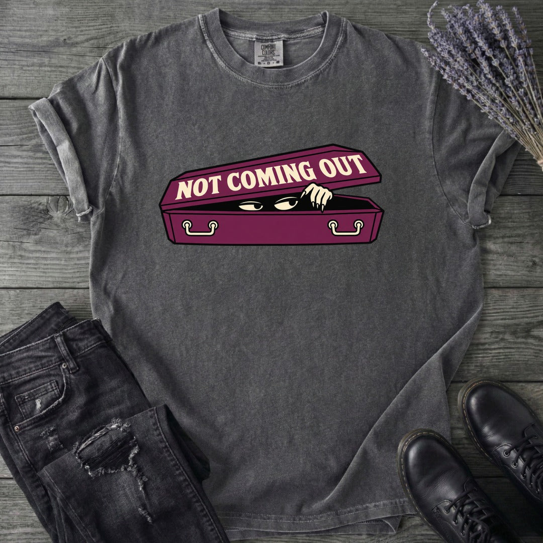 Not Coming Out T-Shirt
