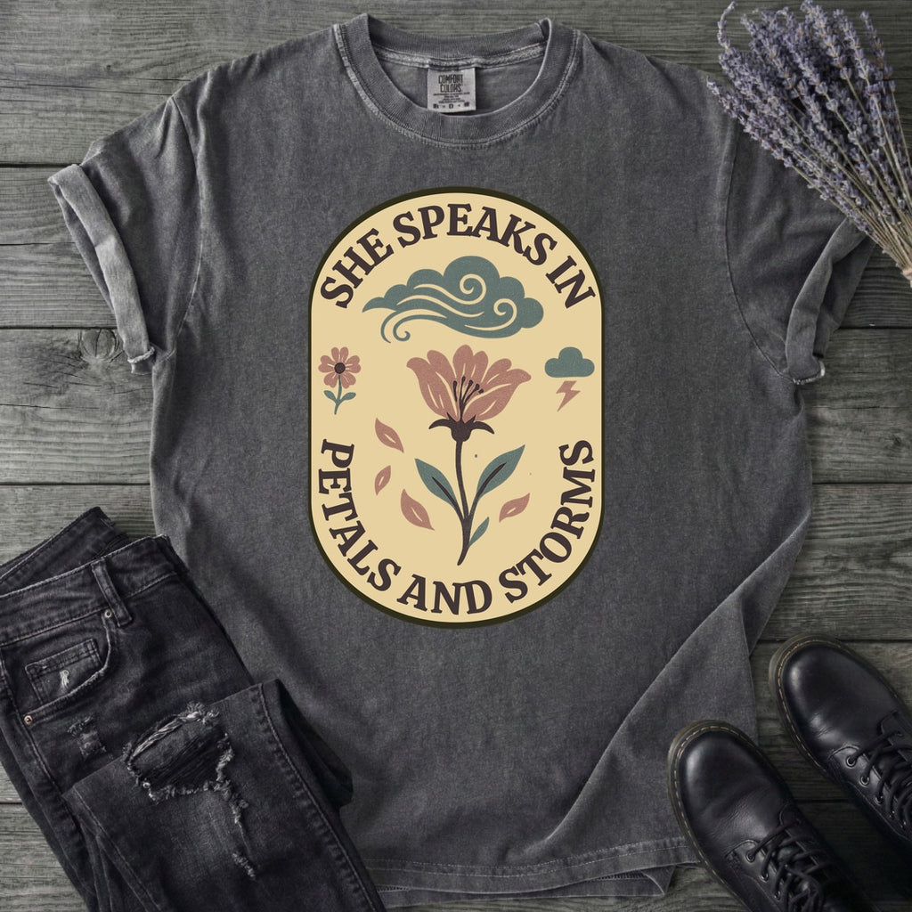 She Speaks In Petals And Storms T-Shirt