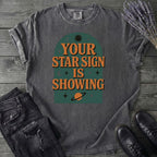 Your Star Sign Is Showing T-Shirt